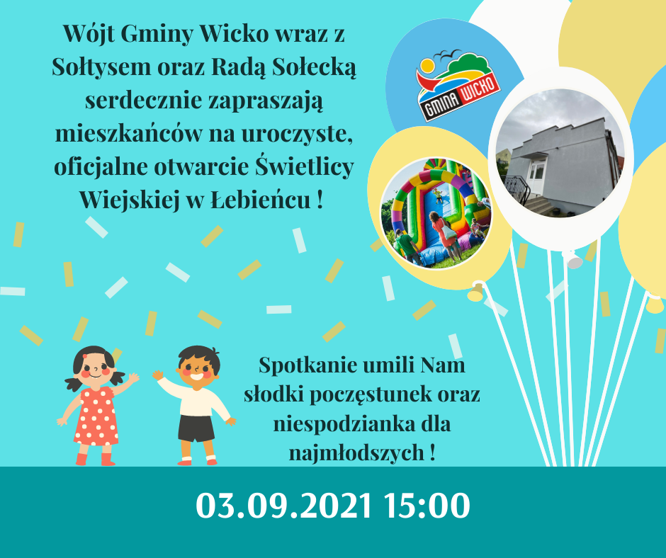 Wójt Gminy Wicko wraz z Sołtysem oraz Radą Sołecką serdecznie zapraszają mieszkańców na uroczyste, oficjalne otwarcie Świetlicy Wiejskiej w Łebieńcu!