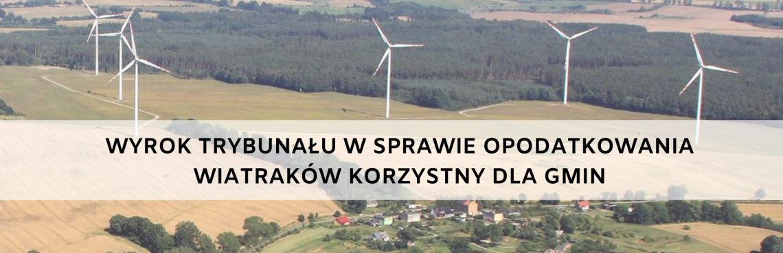 Grafika #0: Wyrok Trybunału w sprawie opodatkowania wiatraków korzystny dla gmin