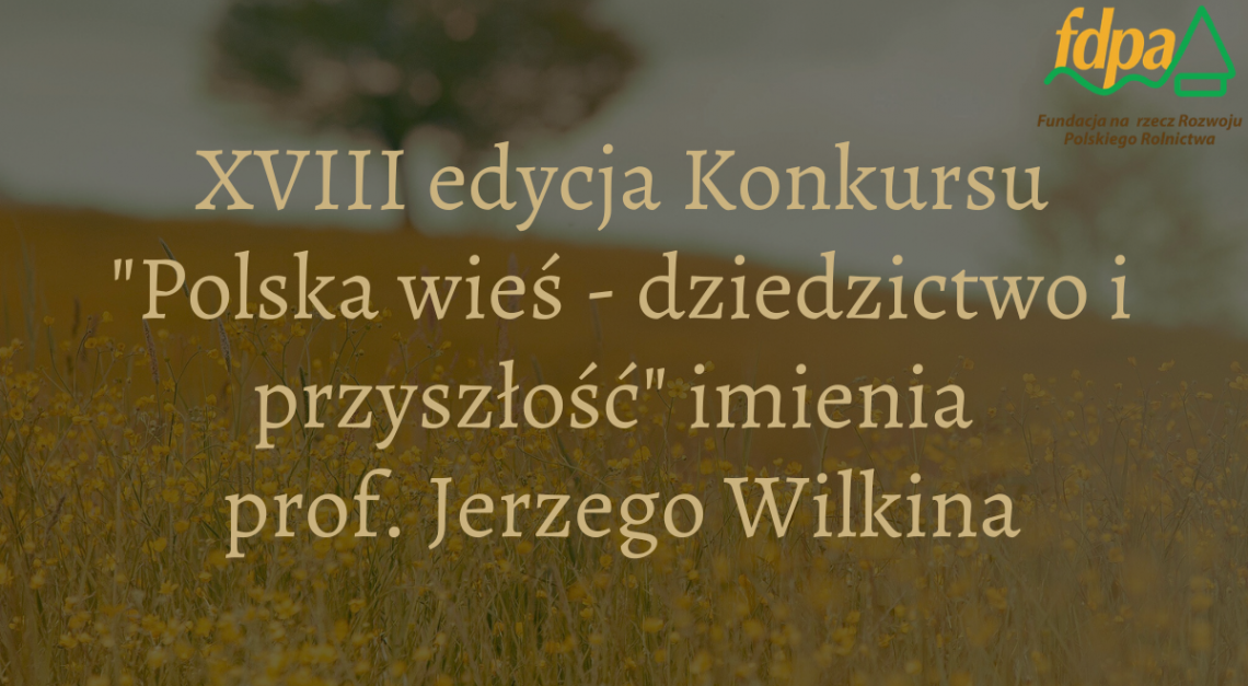 Grafika 1: Ruszyła XVIII edycja konkursu „Polska wieś – dziedzictwo i przyszłość” imienia Profesora Jerzego Wilkina